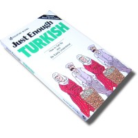 Just Enough Turkish: How to Get By and Be Easily Understood