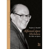 Alfonso Lopez Michelsen / Alfonso Lopez: His Life, His Story