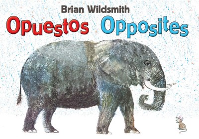 Brian Wildsmith's Opposites/Opuestos Spanish/English boardbook