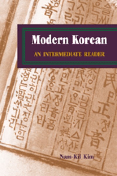 Korean - Modern Korean - An Intermediate Reader by Nam-Kil Kim