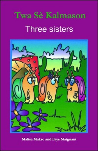 Three Snail Sisters/ Twa S Kalmason in English & Haitian-Creole by Malisa Makso