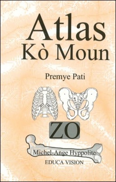 Atlas of our Body: The Bones / Atlas Ko Moun: Zo in English, Haitian-Creole, Spanish & French