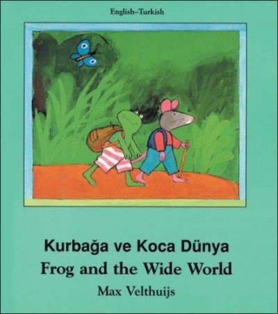 Frog and the Wide World (English-Turkish) Kurbaga ve Koca Dunya