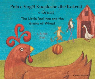 Little Red Hen and the Grains of Wheat in Albanian & English (PB)