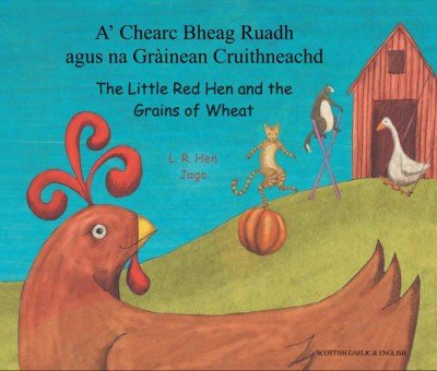 Little Red Hen and the Grains of Wheat in Scottish Gaelic & English (PB)