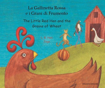 Little Red Hen and the Grains of Wheat in Italian & English (PB)