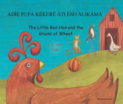 Little Red Hen and the Grains of Wheat in Yoruba & English (PB)