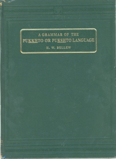 Pushto - A Grammar of the Pukhto or Pushto Language by Bellew H.W.