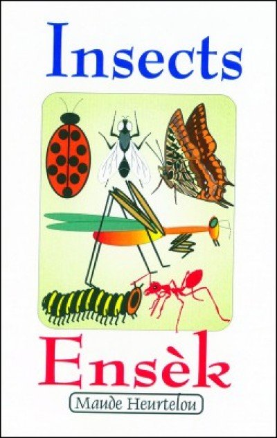 Insects / Ens�k in English & Haitian-Creole by Maude Heurtelou