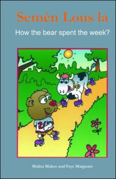 The Bear's Week / Sem�n lous la in English & Haitian-Creole by Malisa Makso