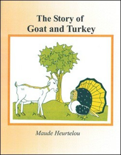 The Goat and Turkey (Istwa Konp� Kabrit ak Konp� Kodenn) in English by Maude Heurtelou