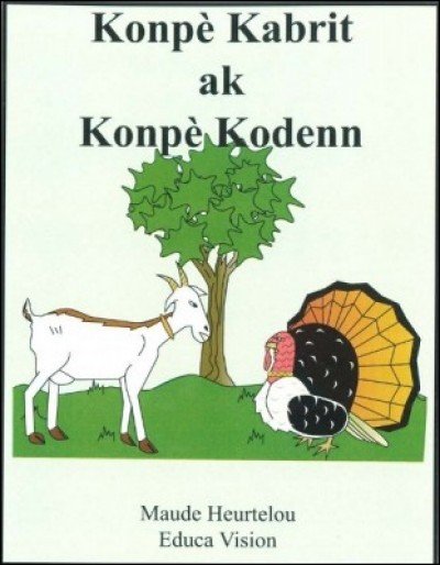 The Goat and Turkey (Istwa Konp� Kabrit ak Konp� Kodenn) in Haitian-Creole by Maude Heurtelou
