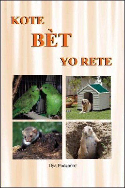 Kote b�t yo rete (Where animals live) in Haitian-Creole by Ilya Podend�f