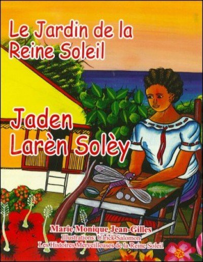 Le Jardin de la Reine Soleil in French and Haitian-Creole by Jaden Lar�n Sol�y