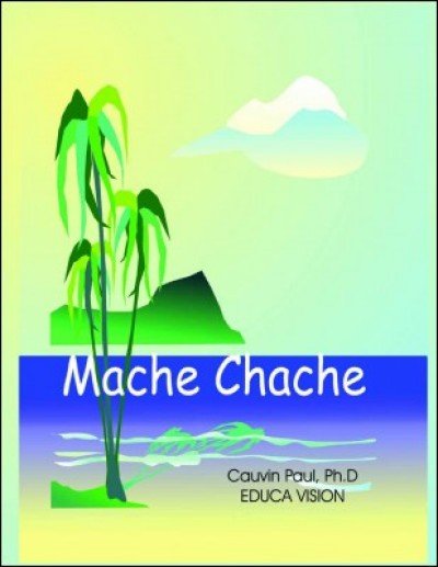 Mache Chache / Seeking in Haitian-Creole by C. Paul, Ph.D