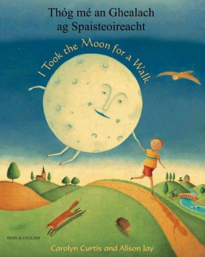 I took the Moon for a Walk in Irish & English (PB)