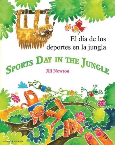 Sports Day in the Jungle in Spanish & English by Jill Newton