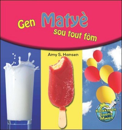 Gen Maty� Sou Tout F�m/ Matter Comes In All Shapes in Haitian