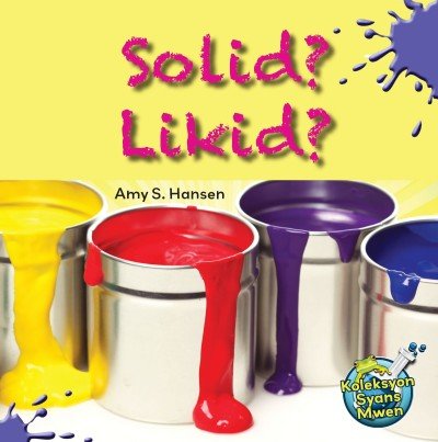 Solid Likid?/ Solid or Liquid by Amy S. Hansen in Haitian Creole