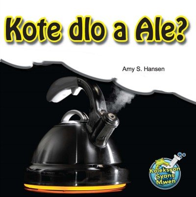 Kote dlo a Ale?/ Where Did The Water Go? in Haitian krey�l