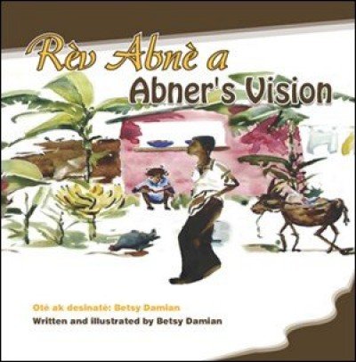 R�v Abn� / Abner's Vision by Betsy Damian in Haitian Creole