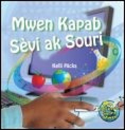 Mwen Kapab S�vi ak Souri/ I Use a Mouse by Kelli Hicks