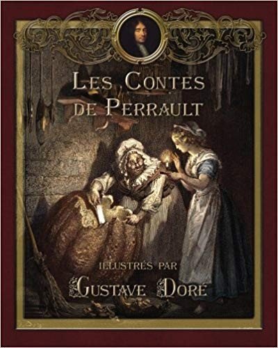 Les Contes de Perrault illustr�s par Gustave Dor� (Contes de ma m�re lOye) in French
