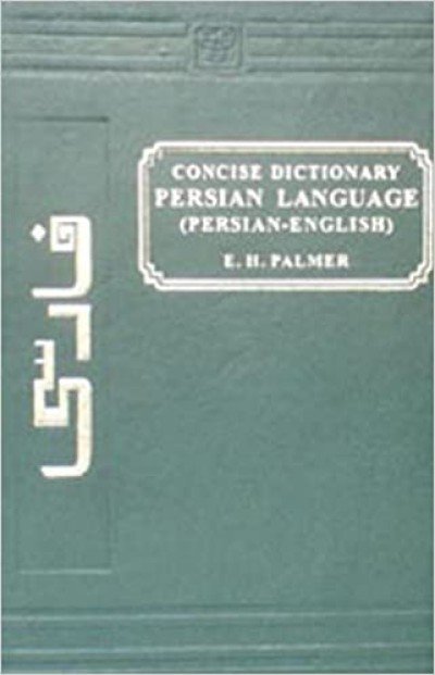 Concise Persian - English Dictionary e. H Palmer