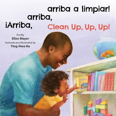 Clean Up, Up, Up!/�Arriba, Arriba, Arriba A Limpiar! Spanish/English (Board book)