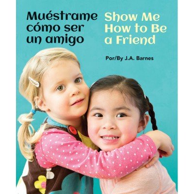 Show Me How To Be A Friend/Mu�strame C�mo Ser Un Amigo (Spanish/English) BB