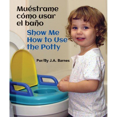 how Me How To Use The Potty / Mu�strame C�mo Usar El Ba�o (Spanish/English) BB