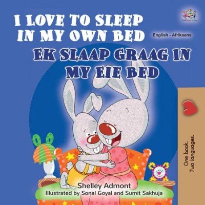 I Love to Sleep in My Own Bed (Ek Slaap Graag in my Eie Bed) in Afrikaans & English (PB)