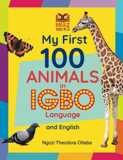 My First 100 Animals in Igbo Language and English in Igbo and English