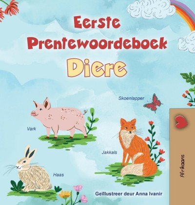 First Picture Dictionary - Animals - in Afrikaans only (HC)