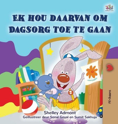I Love to Go to Daycare - in Afrikaans only (HC)