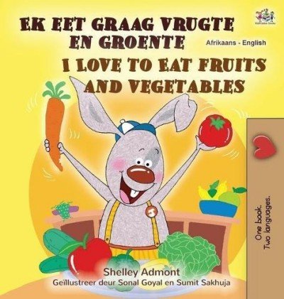 I Love to Eat Fruits and Vegetables - in Afrikaans and English (HC)