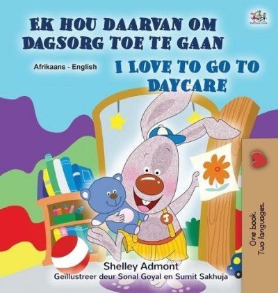 I Love to Go to Daycare - in Afrikaans and English (HC)