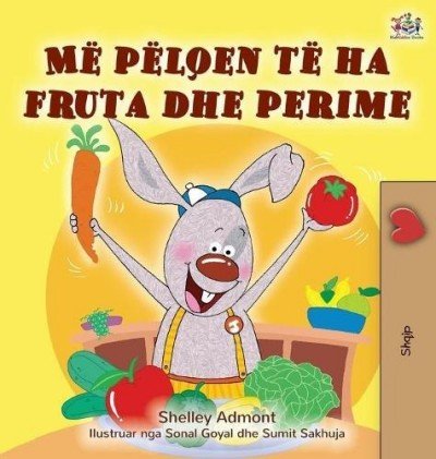 I Love to Eat Fruits and Vegetables - in Albanian only (HC)