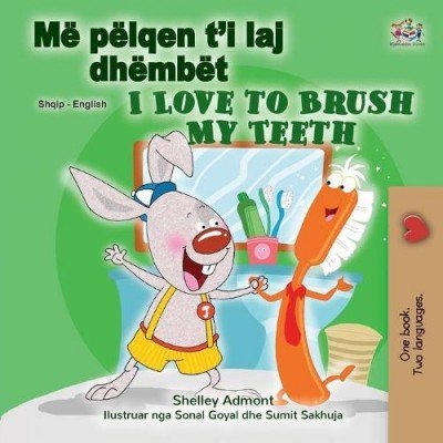 I Love to Brush My Teeth  -  in Albanian and English   (PB)