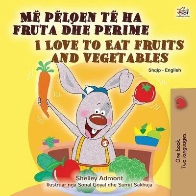 I Love to Eat Fruits and Vegetables - in Albanian and English (PB)