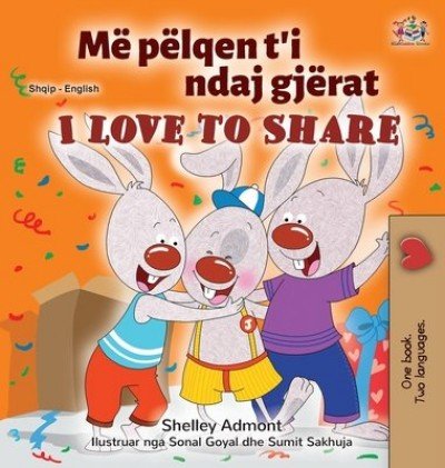 I Love to Share - in Albanian and English (HC)
