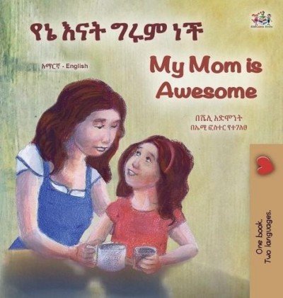 My Mom is Awesome - in Amharic and English (HC)