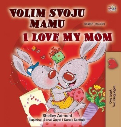 I Love My Mom - in Croatian and English (HC)