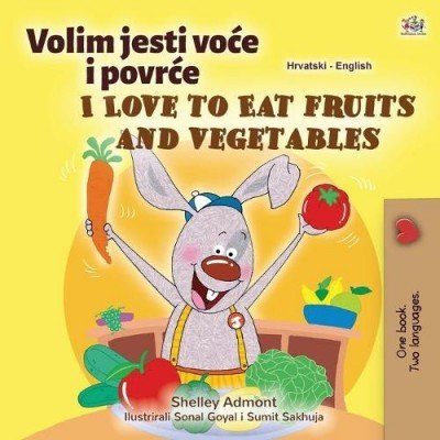 I Love to Eat Fruits and Vegetables - in Croatian and English (PB)