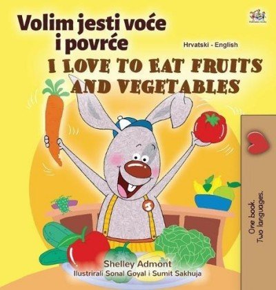 I Love to Eat Fruits and Vegetables - in Croatian and English (HC)
