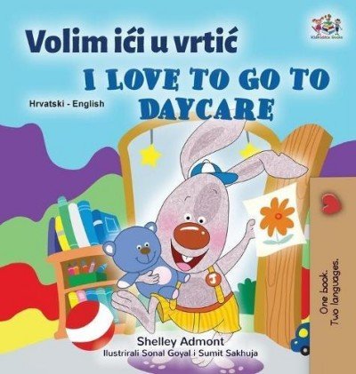 I Love to Go to Daycare  -  in Croatian and English   (HC)