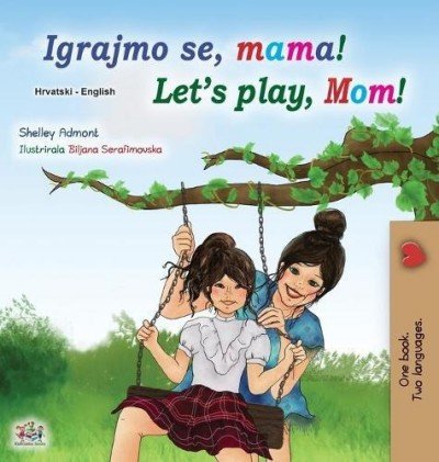 Lets Play, Mom! - in Croatian and English (HC)