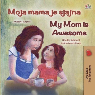 My Mom is Awesome  -  in Croatian and English   (PB)