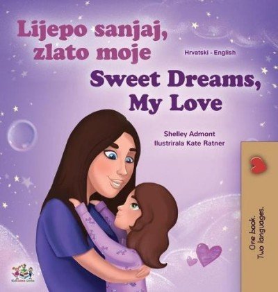 Sweet Dreams, My Love  -  in Croatian and English   (HC)