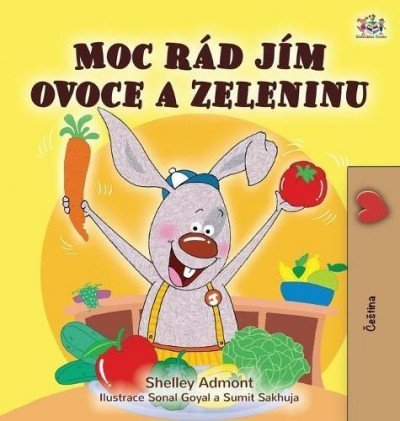 I Love to Eat Fruits and Vegetables - in Czech only (HC)